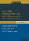 Culturally Informed Therapy for Schizophrenia: A Family-Focused Cognitive Behavioral Approach, Clinician Guide (Treatments That Work) By Amy Weisman de Mamani, Merranda McLaughlin, Olivia Altamirano Cover Image