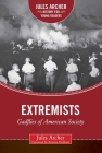 Extremists: Gadflies of American Society (Jules Archer History for Young Readers) By Jules Archer, Kathleen Krull (Foreword by) Cover Image