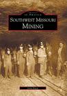 Southwest Missouri Mining (Images of America) By Jerry Pryor Cover Image
