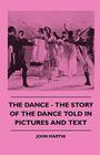 The Dance - The Story Of The Dance Told In Pictures And Text By John Martin Cover Image