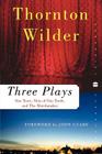 Three Plays: Our Town, The Skin of Our Teeth, and The Matchmaker (Perennial Classics) By Thornton Wilder Cover Image