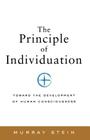 The Principle of Individuation: Toward the Development of Human Consciousness By Murray Stein Cover Image