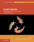 Cryptic Species: Morphological Stasis, Circumscription, and Hidden Diversity (Systematics Association Special Volume) By Alexandre K. Monro (Editor), Simon J. Mayo (Editor) Cover Image