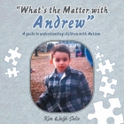 What's the Matter with Andrew By Kim Walsh-Solio Cover Image