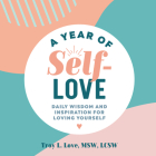 A Year of Self-Love: Daily Wisdom and Inspiration for Loving Yourself (A Year of Daily Reflections) By Troy L. Love Cover Image