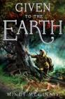 Given To The Earth (Given Duet #2) By Mindy McGinnis Cover Image