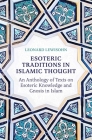 Esoteric Traditions in Islamic Thought: An Anthology of Texts on Esoteric Knowledge and Gnosis in Islam Cover Image