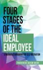 Four Stages of the Ideal Employee: A Narrative Handbook for Self Motivation By Frederick Qasim Khan Cover Image