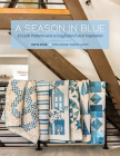 A Season in Blue: 16 Quilt Patterns and a Cozy Cabin Full of Inspiration By Edyta Sitar Cover Image