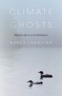 Climate Ghosts: Migratory Species in the Anthropocene (The Mandel Lectures in the Humanities at Brandeis University) Cover Image