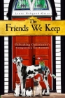 The Friends We Keep: Unleashing Christianity's Compassion for Animals By Laura Hobgood-Oster Cover Image
