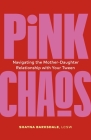 Pink Chaos: Navigating the Mother-Daughter Relationship with Your Tween Cover Image
