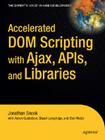 Accelerated DOM Scripting with Ajax, Apis, and Libraries (Expert's Voice) By Aaron Gustafson, Jonathan Snook, Dan Webb Cover Image