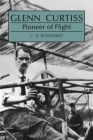 Glenn Curtiss: Pioneer of Flight By C. Roseberry Cover Image
