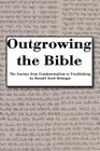Outgrowing the Bible: The Journey from Fundamentalism to Freethinking Cover Image