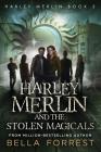 Harley Merlin 3: Harley Merlin and the Stolen Magicals Cover Image