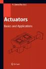 Actuators: Basics and Applications By Hartmut Janocha (Editor) Cover Image