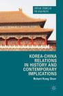 Korea-China Relations in History and Contemporary Implications (Critical Studies of the Asia-Pacific) By Robert Kong Chan Cover Image