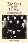 The Sons of the Farmer: The continuing story of a Scottish farming family By Iain Publishing Technology Baird Cover Image