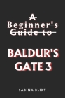 A Beginner's Guide to Baldur's Gate 3 Cover Image