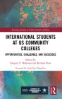 International Students at Us Community Colleges: Opportunities, Challenges, and Successes By Gregory F. Malveaux, Krishna Bista Cover Image
