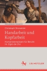 Handarbeit und Kopfarbeit: Humanistenwissen für Berufe im Siglo de Oro By Christoph Strosetzki Cover Image