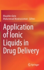 Application of Ionic Liquids in Drug Delivery By Masahiro Goto (Editor), Muhammad Moniruzzaman (Editor) Cover Image