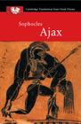 Sophocles: Ajax (Cambridge Translations from Greek Drama) By Sophocles, Shomit Dutta (Editor) Cover Image