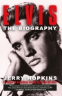 Elvis: A Biography By Jerry Hopkins Cover Image