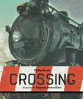 Crossing By Philip Booth, Bagram Ibatoulline (Illustrator) Cover Image
