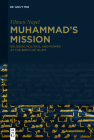 Muhammad's Mission: Religion, Politics, and Power at the Birth of Islam By Tilman Nagel, Joseph Spoerl (Translator) Cover Image