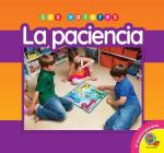 La Paciencia = Patience (Los Valores) By Cynthia Amoroso, Emma Thompson (With) Cover Image