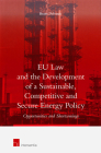 EU Law and the Development of a Sustainable, Competitive and Secure Energy Policy: Opportunities and Shortcomings Cover Image