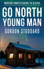 Go North, Young Man By Gordon Stoddard Cover Image