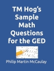 TM Hog's Sample Math Questions for the GED By Philip Martin McCaulay Cover Image