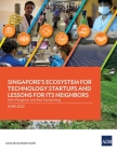 Singapore's Ecosystem for Technology Startups and Lessons for Its Neighbors By Nitin Pangarkar, Paul Vandenberg Cover Image