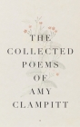 The Collected Poems of Amy Clampitt By Amy Clampitt Cover Image