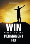 Win Your Life with a Permanent Fix Cover Image