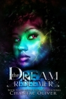 The Dream Redeemer (Dream Weaver #3) By Chantae Oliver Cover Image