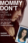 Mommy Don't: From Mother to Murderer / The True Story of Penny and Karissa Boudreau By Sherri Aikenhead Cover Image