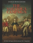The Saratoga Campaign: The History and Legacy of the Revolutionary War's Turning Point By Charles River Cover Image