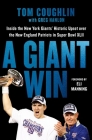 A Giant Win: Inside the New York Giants' Historic Upset over the New England Patriots in Super Bowl XLII By Tom Coughlin, Greg Hanlon (With), Eli Manning (Foreword by) Cover Image