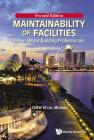 Maintainability of Facilities: Green FM for Building Professionals (Second Edition) By Yit Lin Michael Chew Cover Image