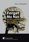 Forget Me Not: The Neuroethical Case Against Memory Manipulation (Cognitive Science and Psychology) By II Depergola, Peter A., Gerard Magill Cover Image