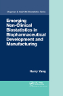 Emerging Non-Clinical Biostatistics in Biopharmaceutical Development and Manufacturing (Chapman & Hall/CRC Biostatistics) By Harry Yang Cover Image