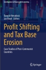 Profit Shifting and Tax Base Erosion: Case Studies of Post-Communist Countries By Danuse Nerudová (Editor), Jan Pavel (Editor) Cover Image