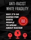 Anti-Racist & White Fragility: Why It's So Harsh For White People To Speak About Racism Cover Image