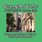 Strength & Valor, A Kid's Guide To Valencia, Spain By John D. Weigand (Photographer), Penelope Dyan Cover Image