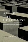 After the Holocaust: Human Rights and Genocide Education in the Approaching Post-Witness Era By Charlotte Schallié (Editor), Helga Thorson (Editor), Andrea Van Noord (Editor) Cover Image