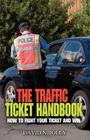 The Traffic Ticket Handbook: How to Fight Your Ticket and Win By David N. Jolly Cover Image